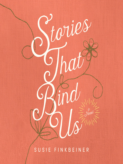 Title details for Stories that Bind Us by Susie Finkbeiner - Available